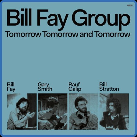 Bill Fay - Tomorrow Tomorrow and Tomorrow 2024