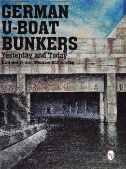 German U-Boat Bunkers: Yesterday and Today