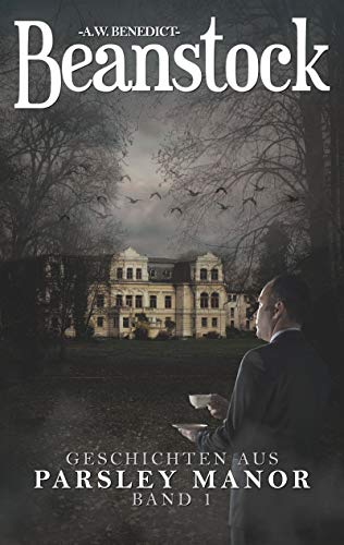 Cover: A.W. Benedict - Beanstock - Geschichten aus Parsley Manor (Kurzgeschichtenband 1)