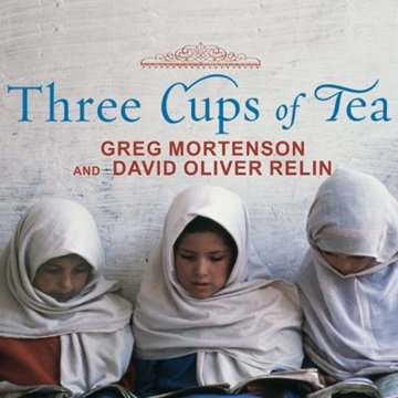 Three Cups of Tea: One Man's Mission to Fight Terrorism and Build Nations...One School at a Time ...