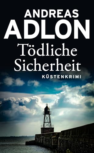Andreas Adlon - Tödliche Sicherheit
