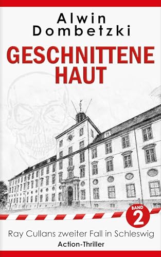 Cover: Alwin Dombetzki - Geschnittene Haut: Ray Cullans zweiter Fall in Schleswig