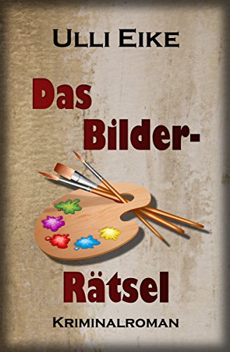 Cover: Ulli Eike - Das Bilder-Rätsel: Kriminalroman (Caro-und-Nessie-Kriminalromane 4)