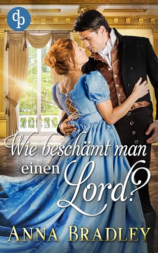 Anna Bradley - Wie besch&auml;mt man einen Lord (Clifford School Society 3)