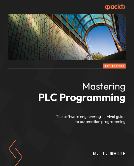 Mastering PLC Programming by M. T. White