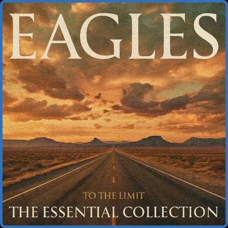 Eagles - To the Limit: The Essential Collection 12-04-2024