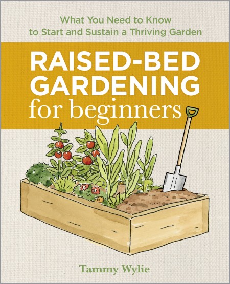 Summary of Tammy Wylie's Raised Bed Gardening for Beginners by Everest Media 9dd31514d930aff3662f75be8d386182