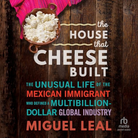 Miguel A. Leal - The House That Cheese Built  283f6e78eb175903b7d54aeab947e338