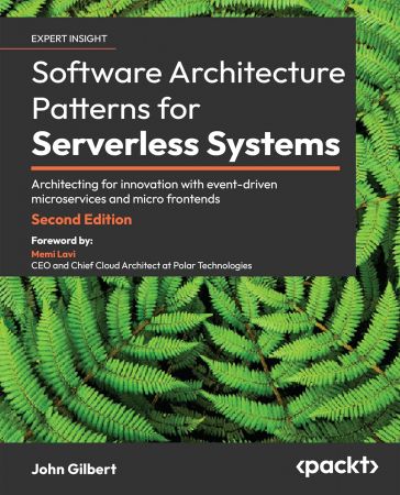 Software Architecture Patterns for Serverless Systems: Architecting for innovation with event-driven microservices , 2nd Edition