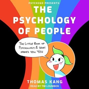 Psych2Go Presents: The Psychology of People: The Little Book of Psychology & What Makes You You [...