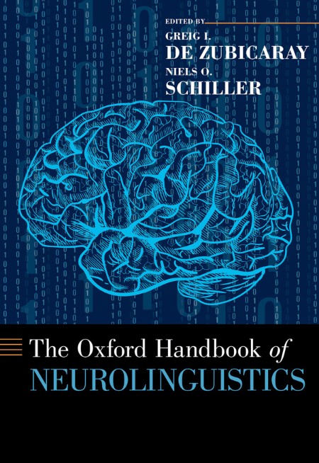 The Oxford Handbook of Neurolinguistics by Greig I. de ZubicaRay