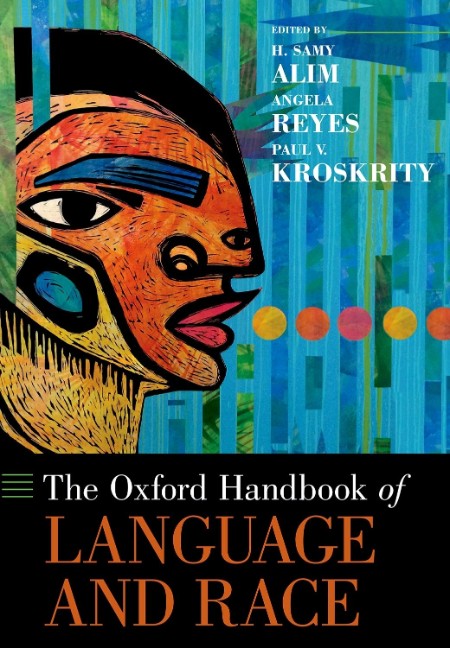 The Oxford Handbook of Language and Race by H. Samy Alim