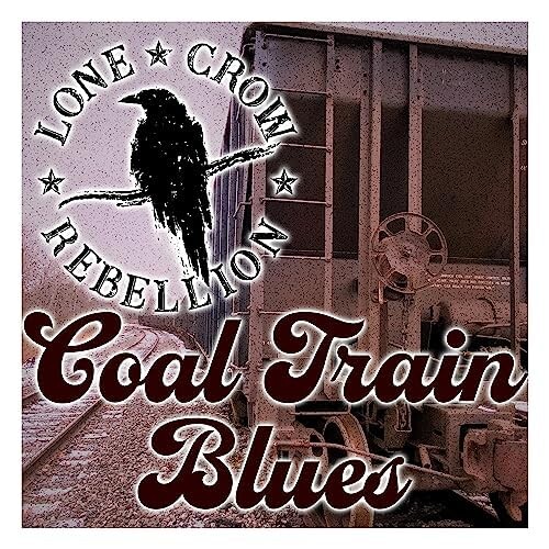Lone Crow Rebellion - Coal Train Blues (2024) 