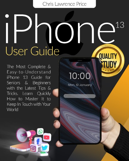 IPhone 13 Pro Max User Guide For Seniors by James Nino