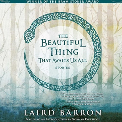 Laird Barron - (2018) - The Beautiful Thing That Awaits Us All (horror)  D0bb3d3d0630c17d1001131781907d59