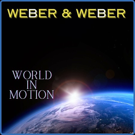 Weber & Weber - World In Motion (2024)
