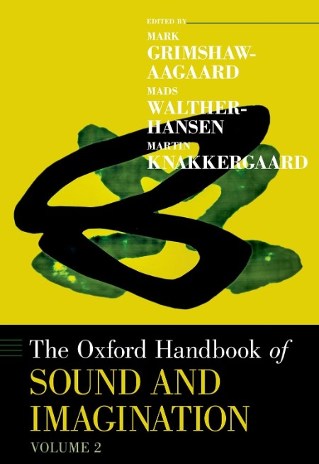 The Oxford Handbook of Sound and Imagination, Volume 2 by Mark Grimshaw-Aagaard