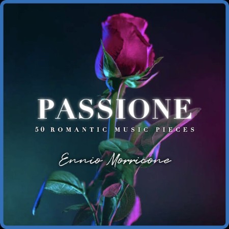 Ennio Morricone Feat. Edda Dell'Orso - Passione - 50 Romantic Music Pieces 2024