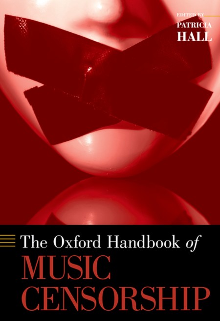 The Oxford Handbook of Music Censorship by Patricia Hall