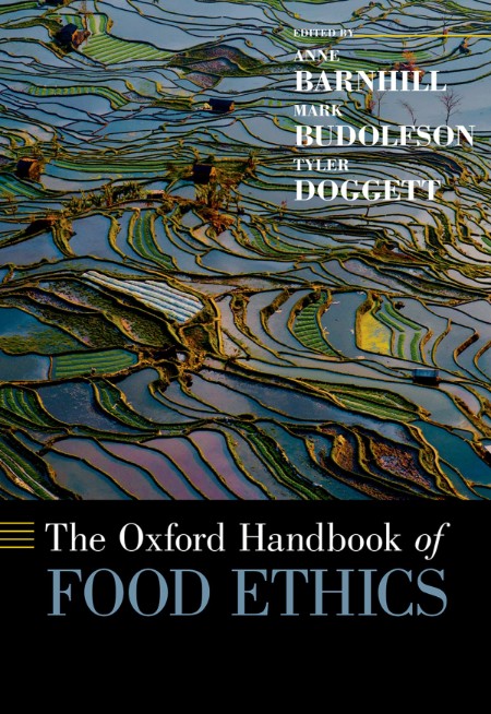 The Oxford Handbook of Food Ethics by Anne Barnhill