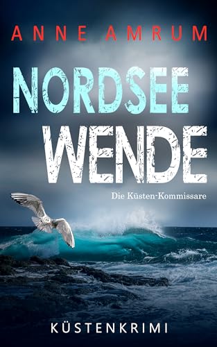 Cover: Anne Amrum - Nordsee Wende - Die Küsten-Kommissare: Küstenkrimi (Die Nordsee-Kommissare 19)