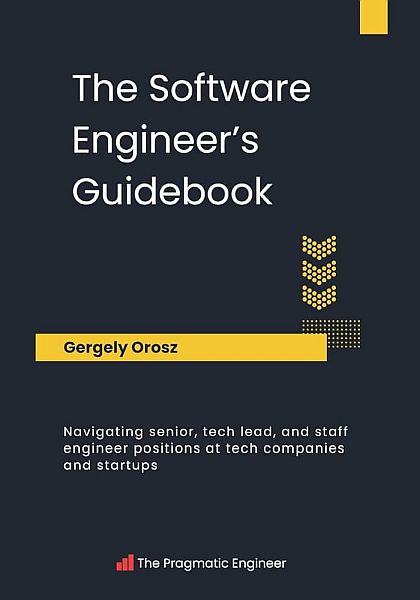 The Software Engineer's Guidebook: Navigating senior, tech lead, and staff engineer positions at tech companies and startups (2023) PDF