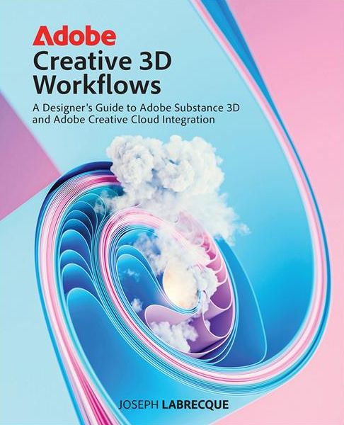 Adobe Creative 3D Workflows: A Designer’s Guide to Adobe Substance 3D and Adobe Creative Cloud Integration (2024) EPUB