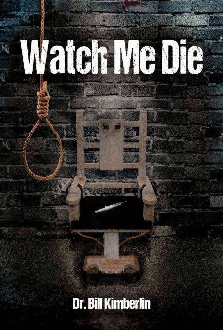 Watch Me Die by Bill Kimberlin