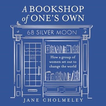 A Bookshop of One's Own: How a Group of Women Set Out to Change the World [Audiobook]