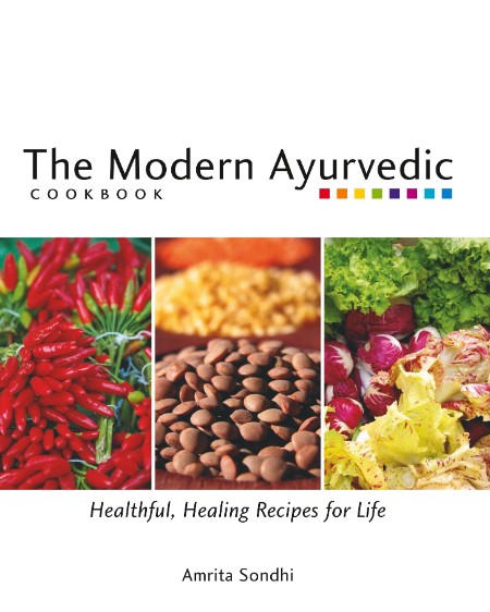 The Modern Ayurvedic Cookbook by Amrita Sondhi