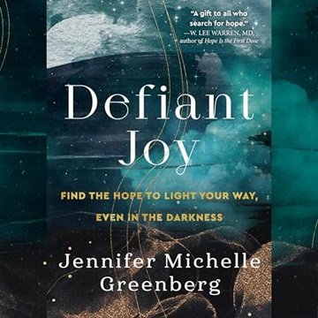 Defiant Joy: Find the Hope to Light Your Way, Even in the Darkness [Audiobook]