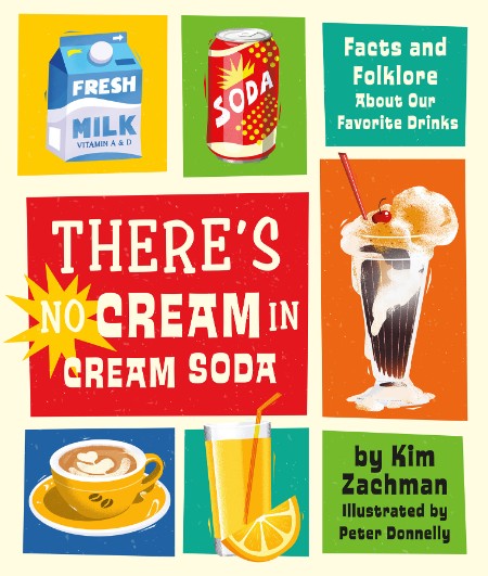 There's No Cream in Cream Soda by Kim Zachman
