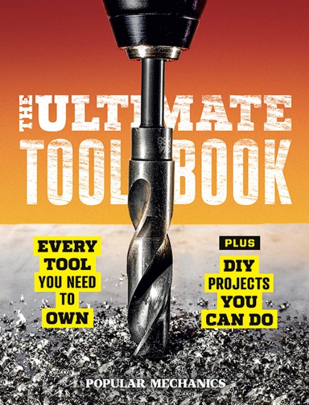 Popular Mechanics the Ultimate Tool Book by Popular Mechanics