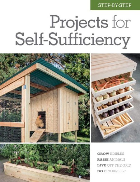Step-by-Step Projects for Self-Sufficiency by Editors of Cool Springs Press