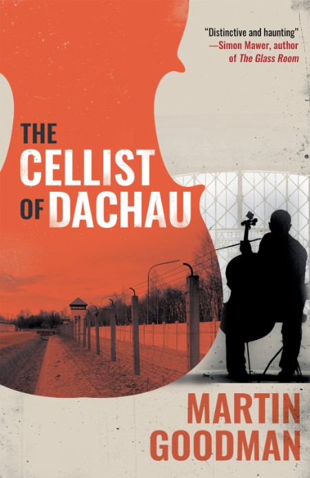 The Cellist of Dachau by Martin Goodman