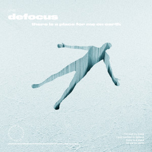 Defocus - There Is a Place For Me On Earth (2024)