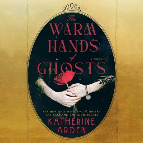 Katherine Arden - The Warm Hands Of Ghosts