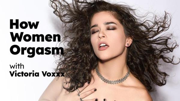 Victoria Voxxx - How Women Orgasm with Victoria Voxxx  Watch XXX Online FullHD