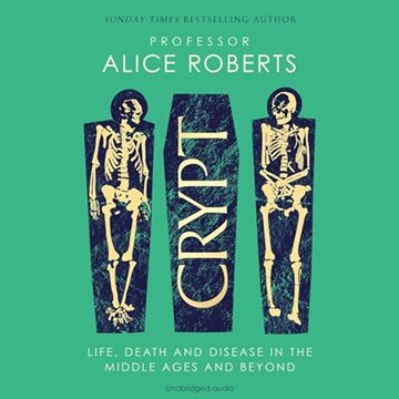 Crypt: Life, Death and Disease in the Middle Ages and Beyond [Audiobook]