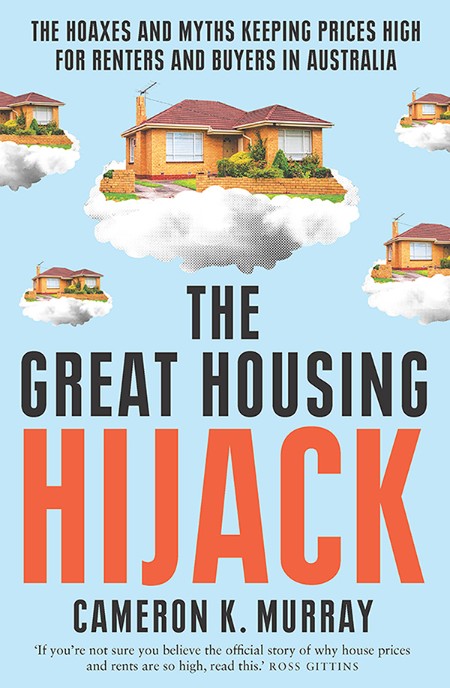 The Great Housing Hijack by Cameron K. MurRay