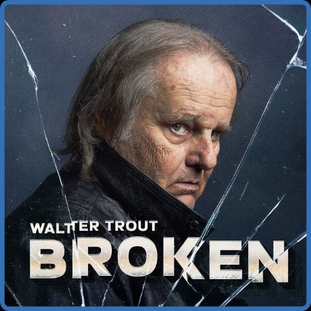 Walter Trout - Broken 2024