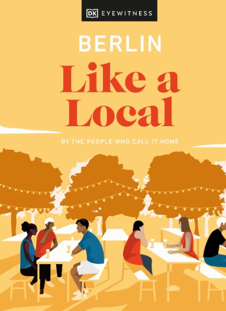 Berlin Like a Local by DK Eyewitness