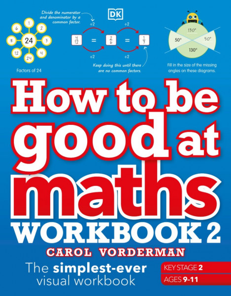ec21524eef3efd71f2d2a98338fbbfb9 - How to be Good at Maths Workbook 2, Ages 9-11 (Key Stage 2) by Carol Vorderman