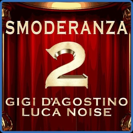 Gigi D'Agostino & Luca Noise - Smoderanza 2 2023