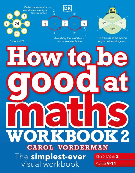 How to be Good at Maths Workbook 2, Ages 9-11 (Key Stage 2) by Carol Vorderman