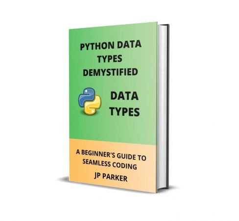 Python Data Types Demystified: A Beginner's Guide to Seamless Coding