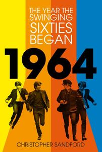 1964: The Year the Swinging Sixties Began
