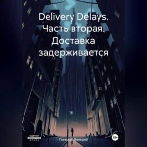 Delivery Delays.  .   ()