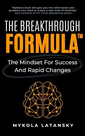 The Breakthrough Formula: Develop the Mindset for Success and Rapid Changes, Get Unstuck, Supercharge Your Productivity