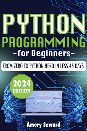 Python Programming For Beginners: Crack the Code to Success, From Zero to Python Hero in Less 45 Days! (EPUB)
